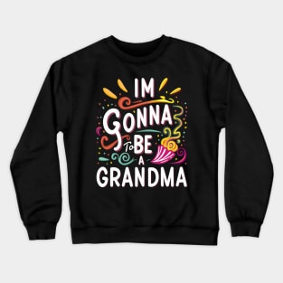 I'm gonna To be a Grandma Crewneck Sweatshirt